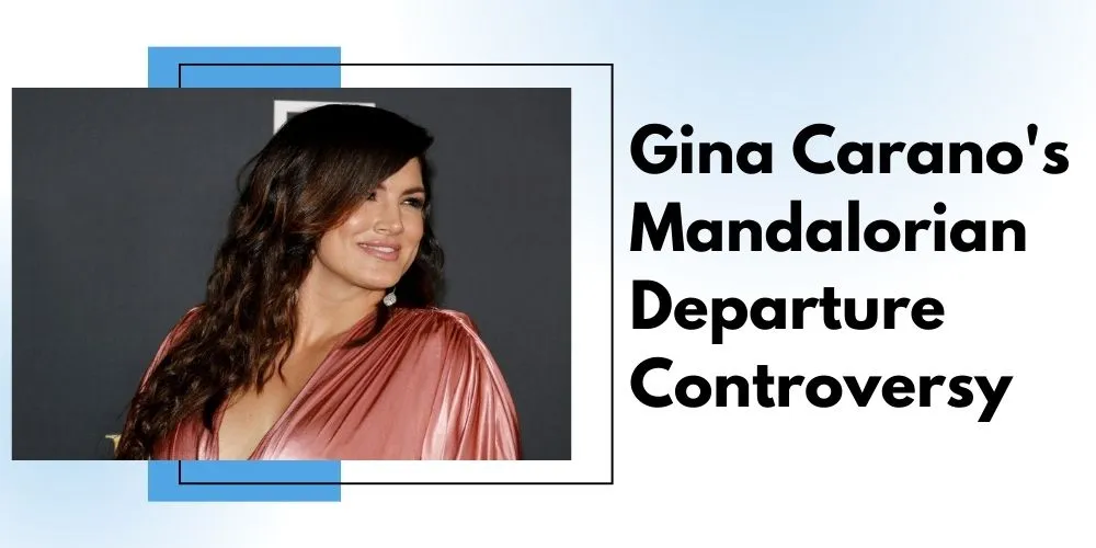 Gina Carano's Mandalorian Departure Controversy
