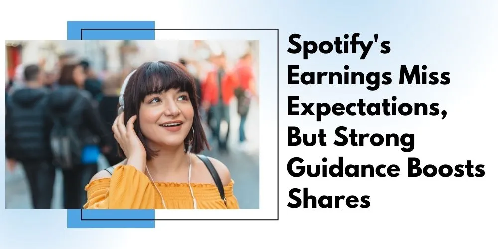 Spotify Misses Earnings, Strong Guidance